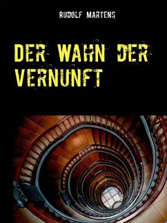 Der Wahn der Vernunft (eBook, ePUB) - Martens, Rudolf