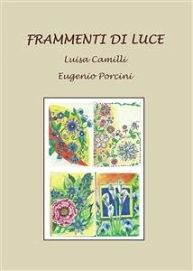 Frammenti di luce (eBook, PDF) - Camilli, Luisa; Porcini, Eugenio