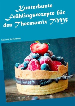 Kunterbunte Frühlingsrezepte für den Thermomix TM5 (eBook, ePUB) - Schneiders, Violetta