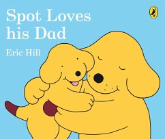 Spot Loves His Dad - Hill, Eric