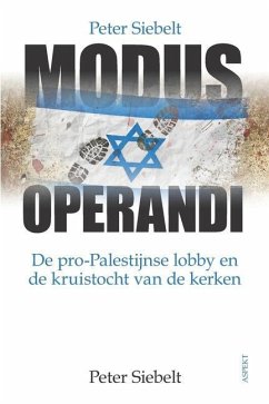 Modus Operandi: De pro-Palestijnse lobby en de kruistochten van de kerken - Siebelt, Peter