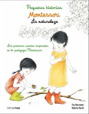 Montessori. Pequeñas historias : la naturaleza : los primeros cuentos inspirados en la pedagogía Montessori