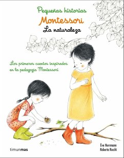 Montessori. Pequeñas historias : la naturaleza : los primeros cuentos inspirados en la pedagogía Montessori - Herrmann, Éve; Rocchi, Roberta