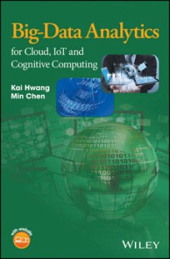 Big-Data Analytics for Cloud, IoT and Cognitive Computing - Hwang, Kai;Chen, Min