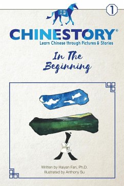 Chinestory - Learning Chinese through Pictures and Stories (Storybook 1) In the Beginning - Fan, Haiyan