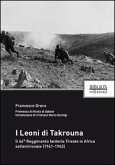I Leoni di Takrouna. Il 66° Reggimento fanteria Trieste in Africa settentrionale (1941-1943) I Leoni di Takrouna. Il 66° Reggimento fanteria Trieste in Africa settentrionale (1941-1943)