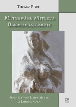 Mitgefühl - Mitleid - Barmherzigkeit - Fischl, Thomas