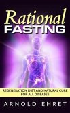 Rational Fasting - Regeneration Diet And Natural Cure For All Diseases (eBook, ePUB)