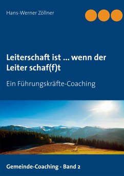 Leiterschaft ist ... wenn der Leiter schaf(f)t - Zöllner, Hans-Werner