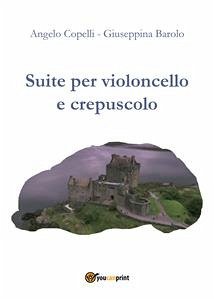 Suite per violoncello e crepuscolo (eBook, PDF) - Barolo, Giuseppina; Copelli, Angelo