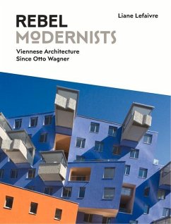 Rebel Modernists: Viennese Architecture Since Otto Wagner - Lefaivre, Liane