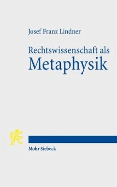 Rechtswissenschaft als Metaphysik - Lindner, Josef F.