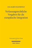 Verfassungsrechtliche Vorgaben für die europäische Integration