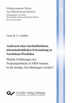 Ausbruch einer hochinfektiösen, lebensbedrohlichen Erkrankung in Nordrhein-Westfalen. Welche Erfahrungen der Pockenausbrüche in NRW können in die heutige Zeit übertragen werden? - Lindner, Lena