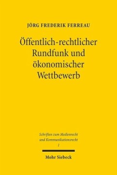 Öffentlich-rechtlicher Rundfunk und ökonomischer Wettbewerb - Ferreau, Jörg F.