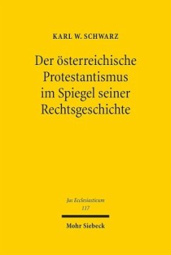 Der österreichische Protestantismus im Spiegel seiner Rechtsgeschichte (Jus Ecclesiasticum, Band 117)