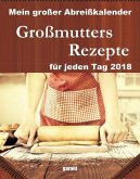 Großmutters Rezepte 2018 Abreißkalender Großmutters Rezepte 2018 Abreißkalender