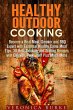 Healthy Outdoor Cooking: Become a Real... - Bild 1