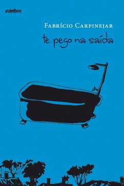 Te pego na saída (eBook, ePUB) - Carpinejar, Fabrício