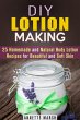 DIY Lotion Making: 25 Homemade and... - Bild 1