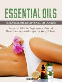 Essential Oils: Natural Remedies & Aromatherapy for Weight Loss and Essential Oil Recipes (eBook, ePUB)