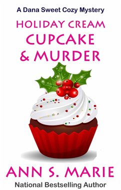 Holiday Cream Cupcake & Murder (A Dana Sweet Cozy Mystery Book 5) (eBook, ePUB) - Marie, Ann S.