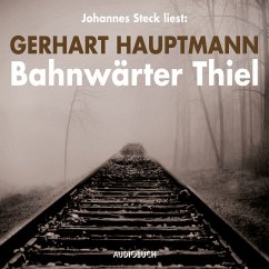 Bahnwärter Thiel (MP3-Download) - Hauptmann, Gerhart