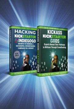 Omnibus: Two Books In One. Kickass Kickstarter Gods: Experts Reveal Their Pathways to Millions Through Crowdfunding and Hacking Kickstarter, Indiegogo: Secrets to Running Campaign on a Budget (eBook, ePUB) - Marks, Patrice Williams