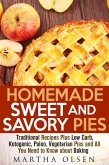 Homemade Sweet and Savory Pies: Traditional Recipes Plus Low Carb, Ketogenic, Paleo, Vegetarian Pies and All You Need to Know about Baking (Homemade Cooking) (eBook, ePUB)