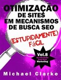 Otimização de Sites em Mecanismos de Busca SEO (Estupidamente) Fácil (eBook, ePUB)