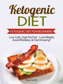 Cover Ketogenic Diet: Low-Carb, High Fat Diet - Lose Weight and Feel Amazing! - Ketogenic Diet for Beginners (eBook, ePUB)