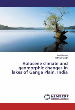 Holocene climate and geomorphic changes in lakes of Ganga Plain, India - Saxena, Anju;Singh, Indra Bir
