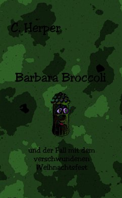 Barbara Broccoli und der Fall mit dem verschwundenen Weihnachtsfest (eBook, ePUB) - Herper, C.