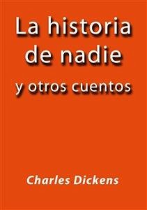 La historia de nadie y otros cuentos (eBook, ePUB) - Dickens, Charles