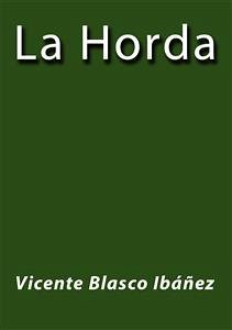 La horda (eBook, ePUB) - Blasco Ibáñez, Vicente