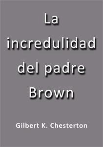 La incredulidad del padre Brown (eBook, ePUB) - Chesterton, G.K.