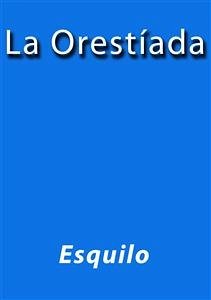 La orestiada (eBook, ePUB) - Esquilo