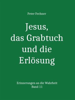 Jesus, das Grabtuch und die Erlösung (eBook, ePUB) - Fechner, Peter