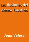 Las ilusiones del doctor Faustino (eBook, ePUB)