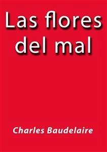 Las flores del mal (eBook, ePUB) - Baudelaire, Charles; Baudelaire, Charles; Baudelaire, Charles; Baudelaire, Charles