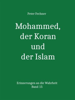 Mohammed, der Koran und der Islam (eBook, ePUB) - Fechner, Peter