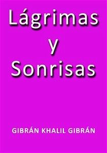 Lagrimas y sonrisas (eBook, ePUB) - Khalil Gibrán, Gibrán