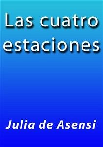 Las cuatro estaciones (eBook, ePUB) - De Asensi, Julia