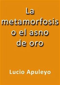 La metamorfosis o el asno de oro (eBook, ePUB) - Apuleyo, Lucio