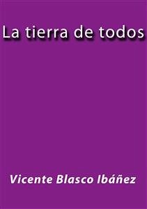 La tierra de todos (eBook, ePUB) - Blasco Ibáñez, Vicente