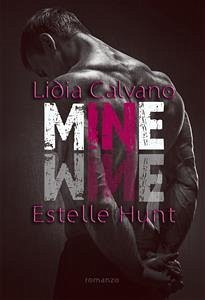 Mine (eBook, ePUB) - Calvano, Lidia; Calvano, Lidia; Hunt, Estelle