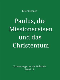 Paulus, die Missionsreisen und das Christentum (eBook, ePUB) - Fechner, Peter