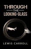 Through the Looking-Glass (eBook, ePUB)