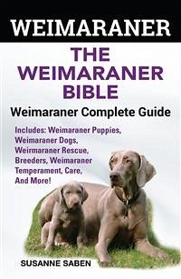 Weimaraner The Weimaraner Bible (eBook, ePUB) - Saben, Susanne