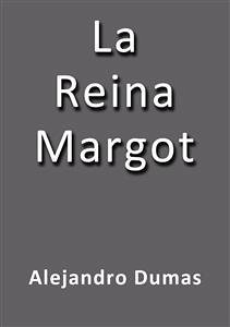 La reina Margot (eBook, ePUB) - Dumas, Alejandro